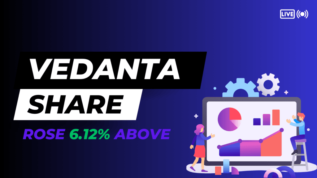 Vedanta ltd. Share rose above 6.12% with a 28.90 price lead. Vedanta ltd. Share rose above 6.12% with a 28.90 price lead.